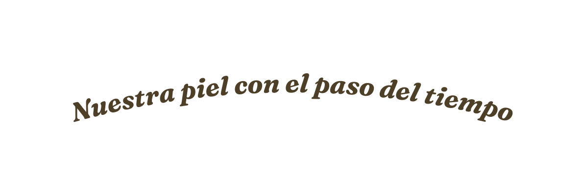 Nuestra piel con el paso del tiempo
